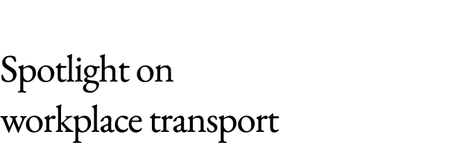 Spotlight on workplace transport