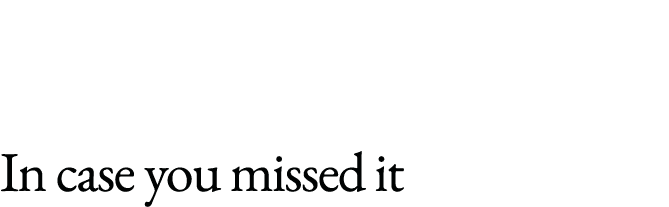 In case you missed it