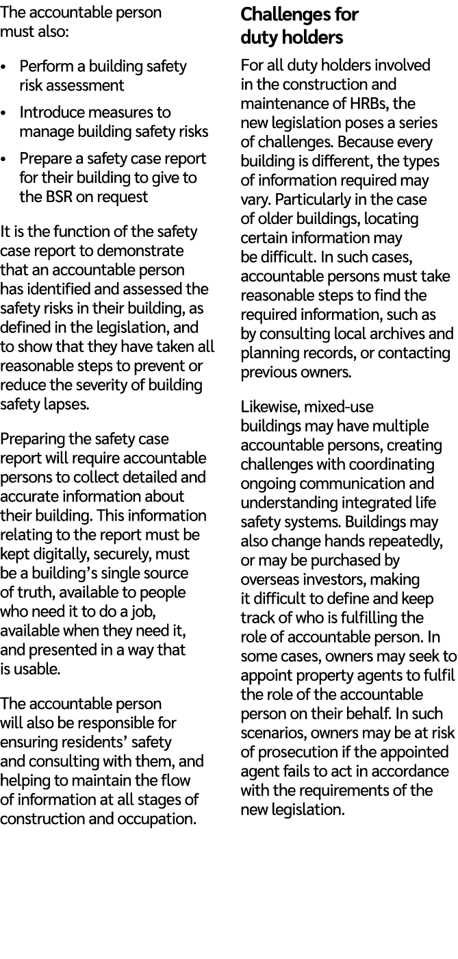 The accountable person must also: • Perform a building safety risk assessment • Introduce measures to manage building...